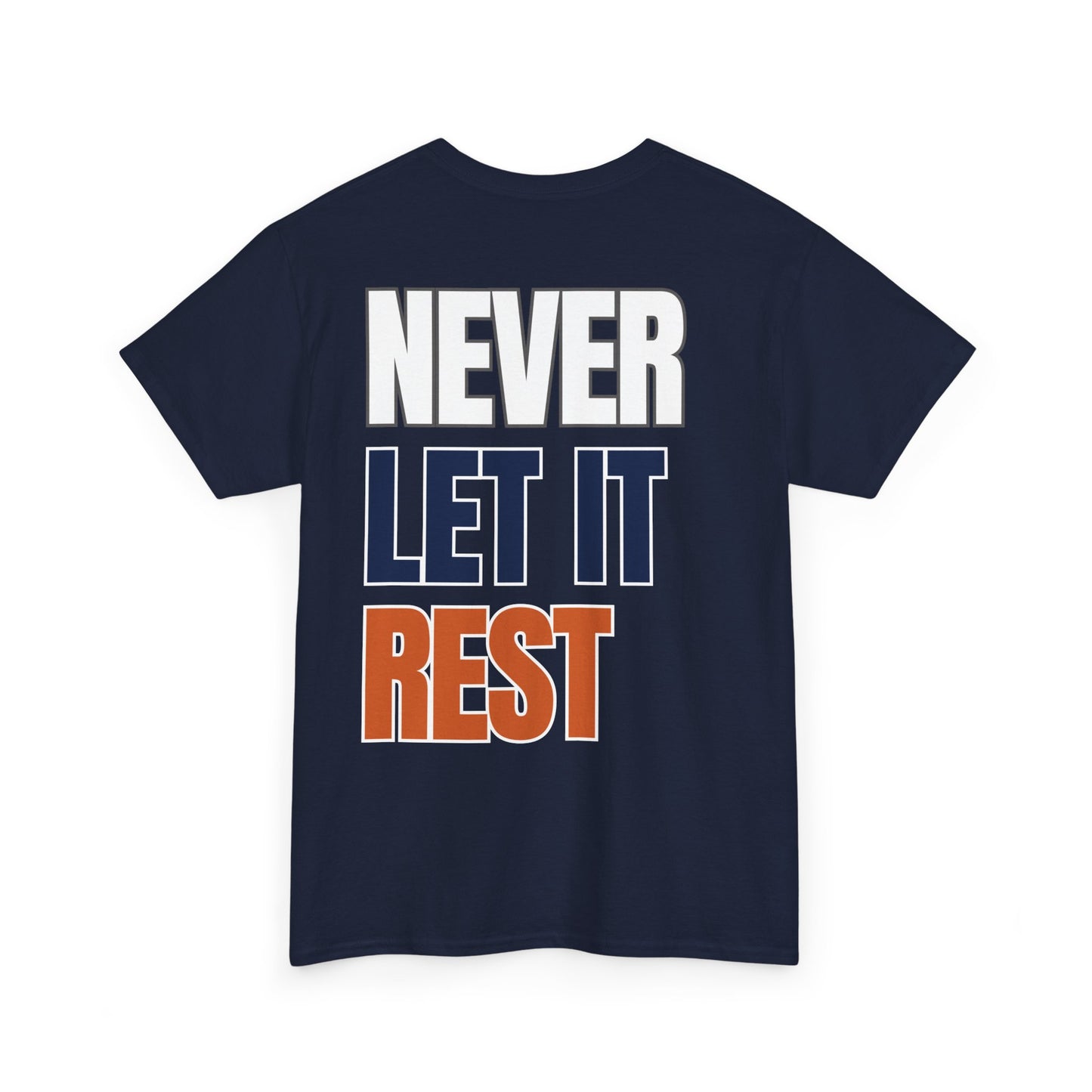 The "Never Let It Rest" Tee