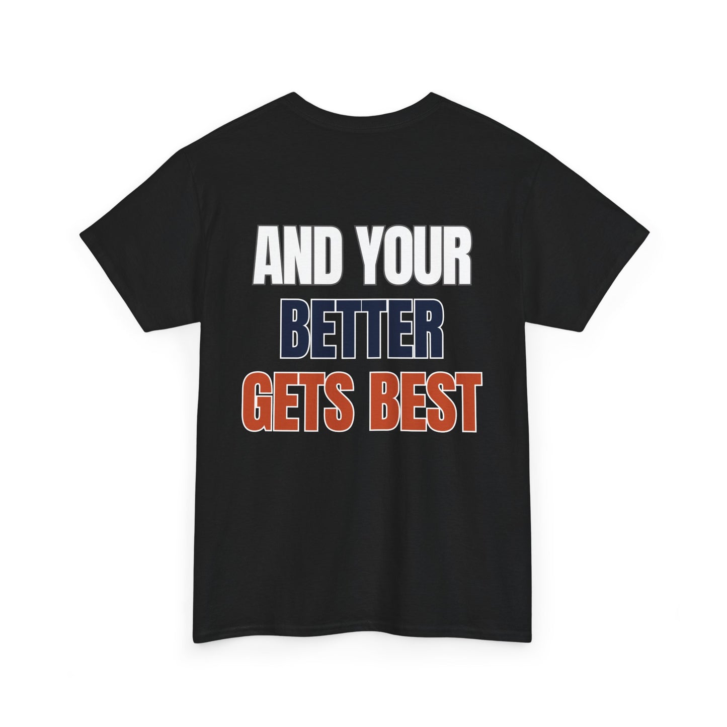The "Until Your Good Gets Better" Tee