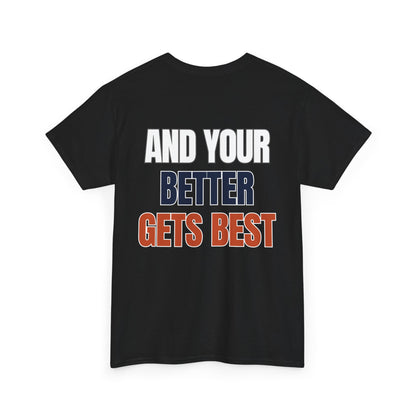 The "Until Your Good Gets Better" Tee