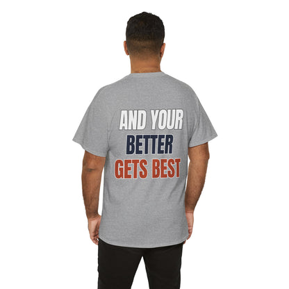 The "Until Your Good Gets Better" Tee