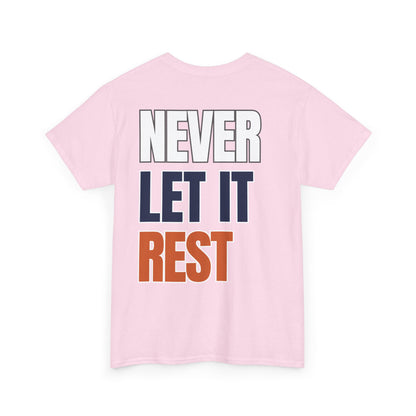 The "Never Let It Rest" Tee
