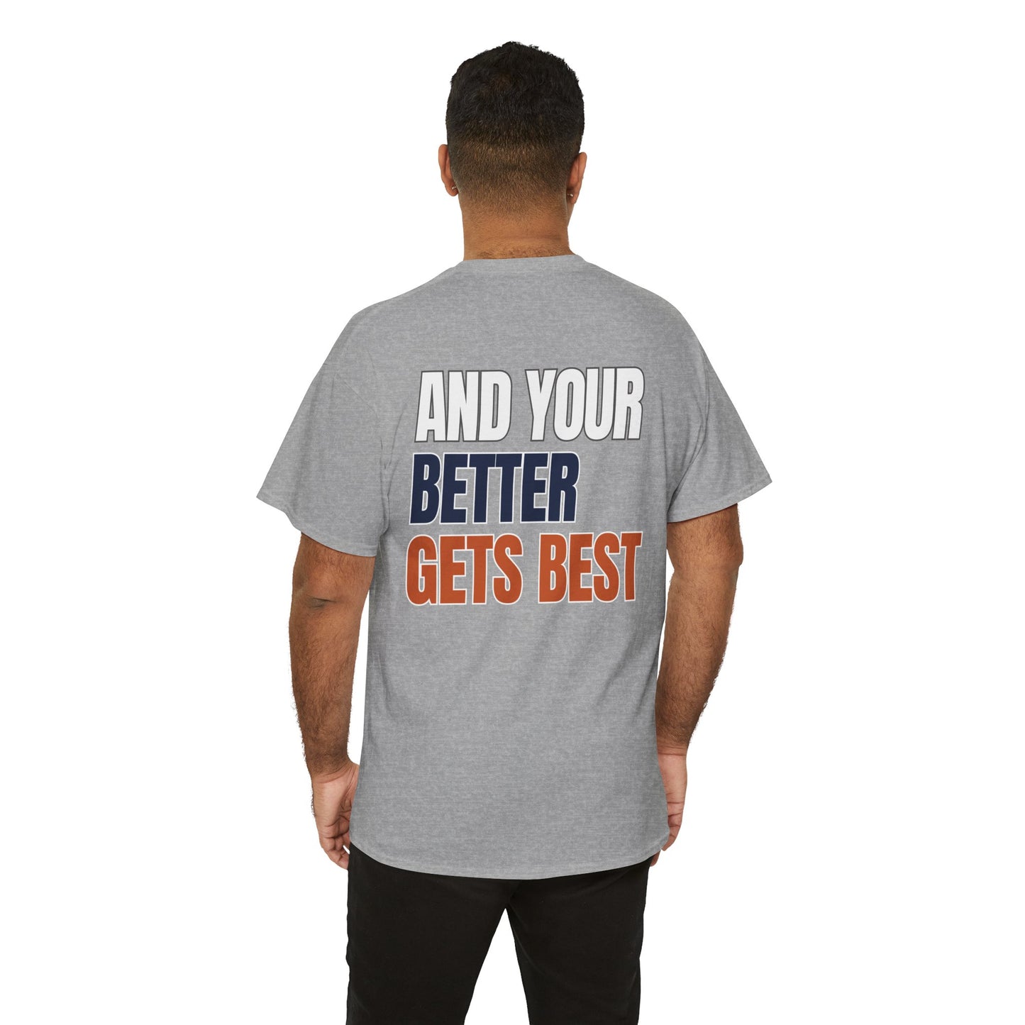 The "Until Your Good Gets Better" Tee