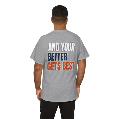 The "Until Your Good Gets Better" Tee
