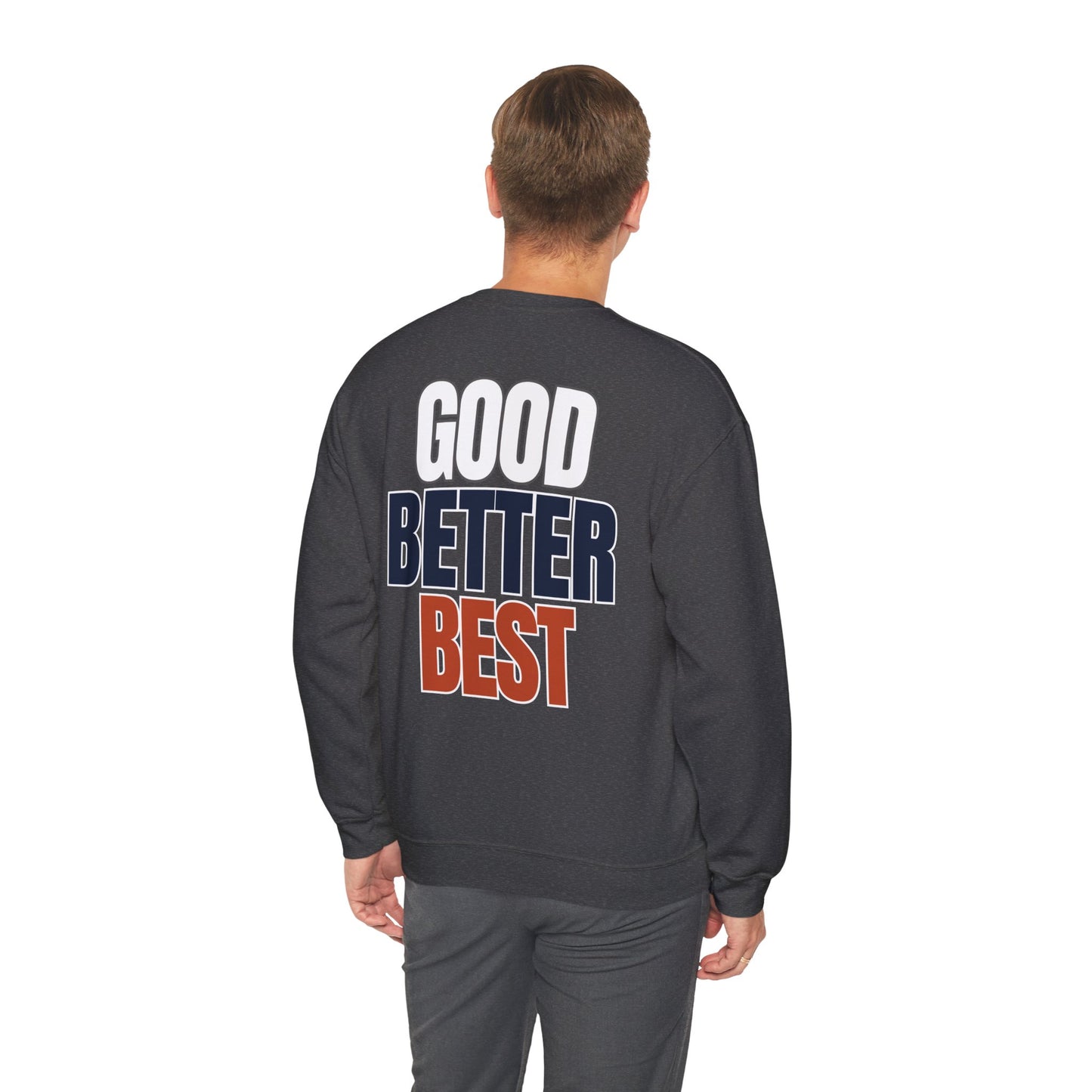 The "Good Better Best" Crewneck
