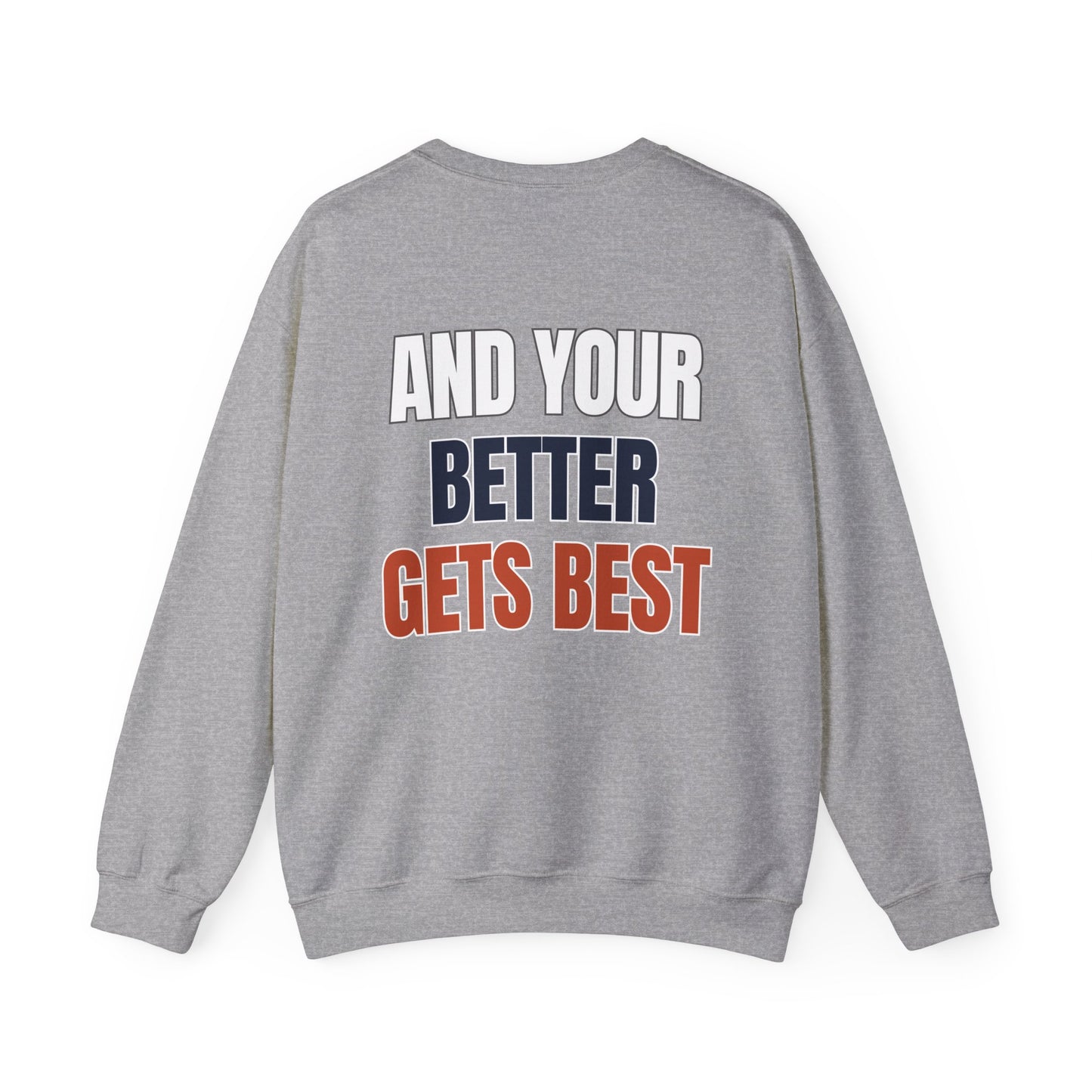 The "Until Your Good Gets Better" Crewneck