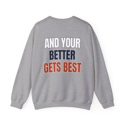 The "Until Your Good Gets Better" Crewneck
