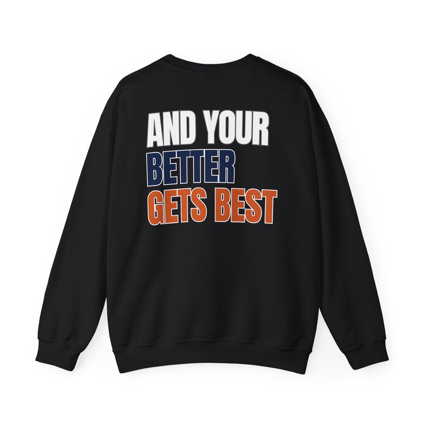 The "Until Your Good Gets Better" Crewneck