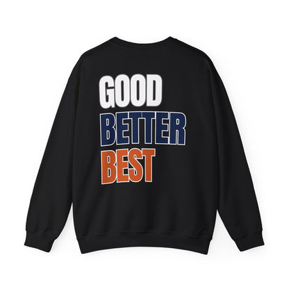 The "Good Better Best" Crewneck