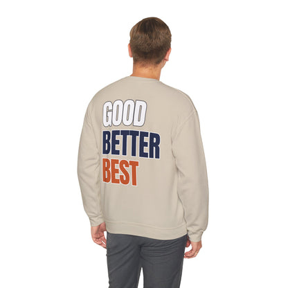 The "Good Better Best" Crewneck