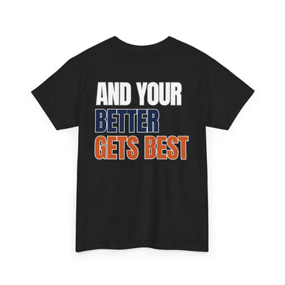 The "Until Your Good Gets Better" Tee