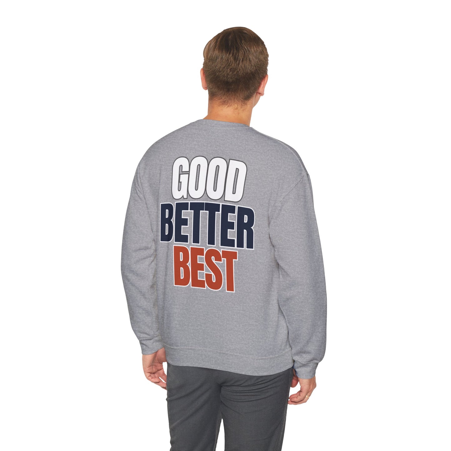 The "Good Better Best" Crewneck