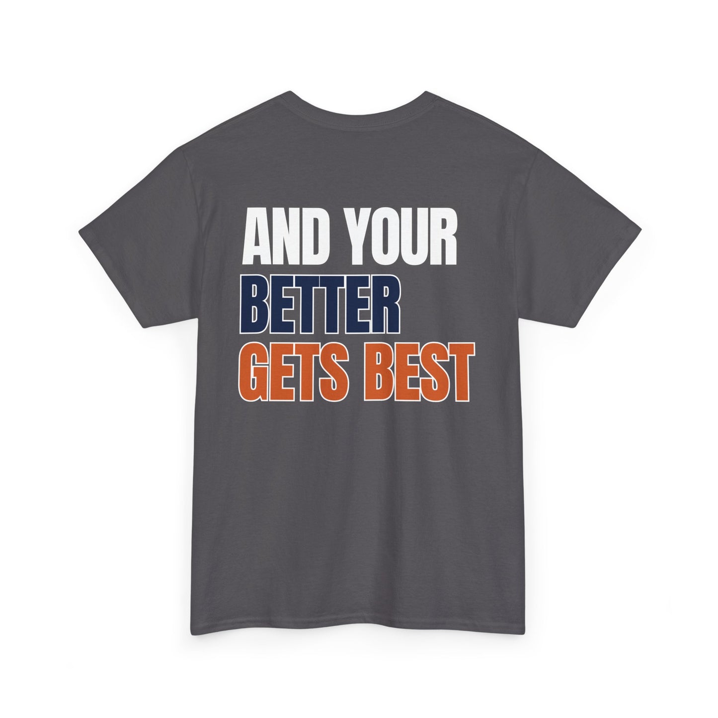 The "Until Your Good Gets Better" Tee