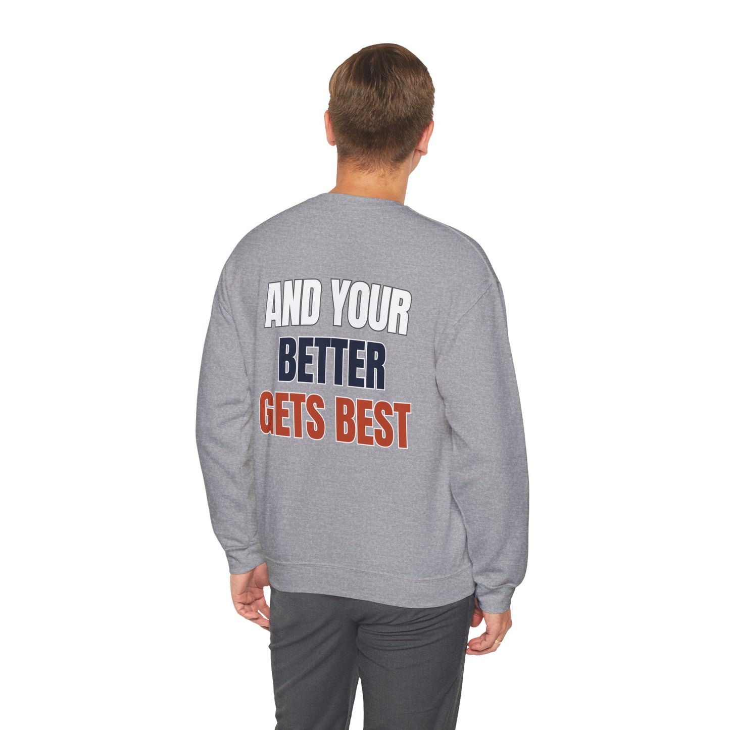 The "Until Your Good Gets Better" Crewneck