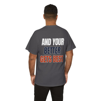 The "Until Your Good Gets Better" Tee