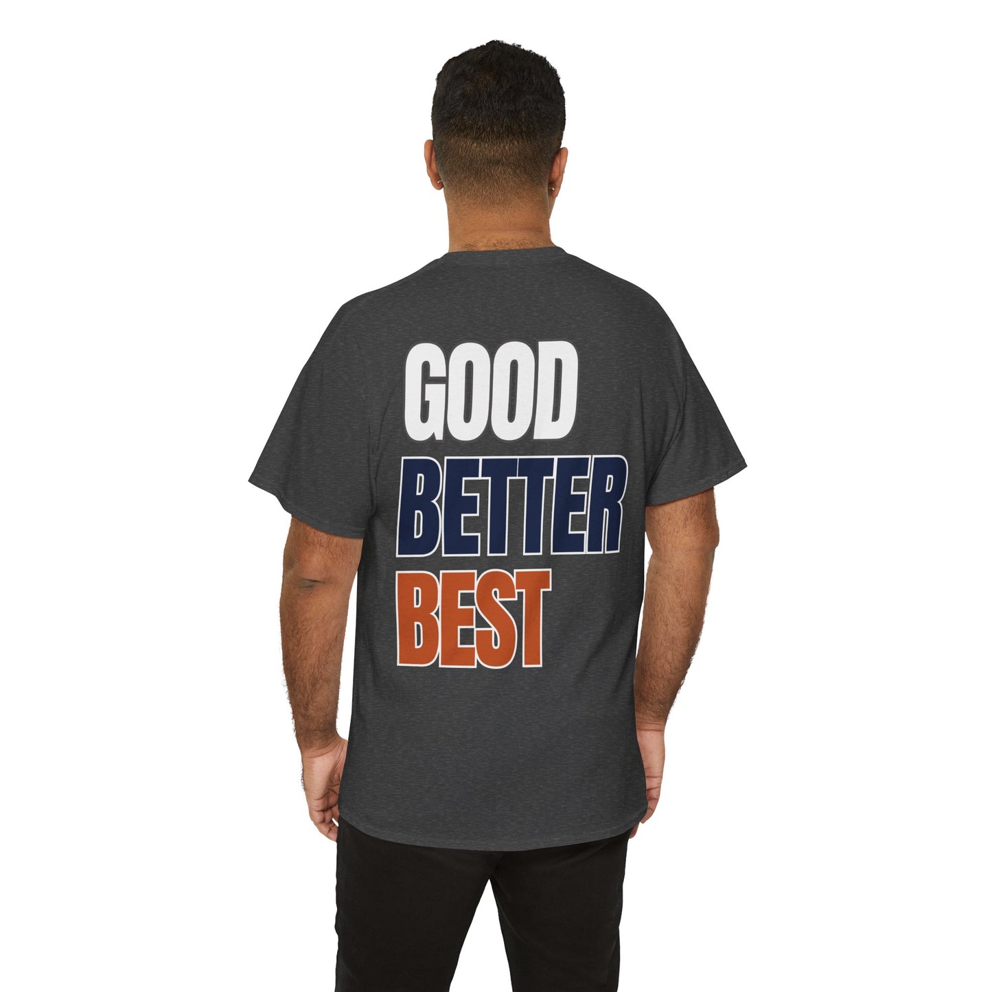 The "Good Better Best" Tee