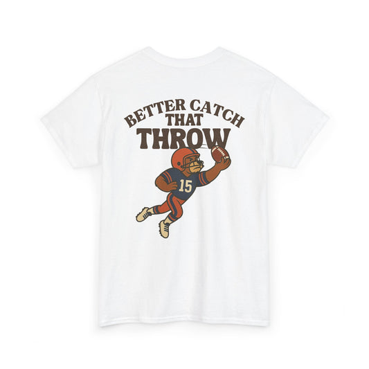 The “Better Catch That Throw” Tee