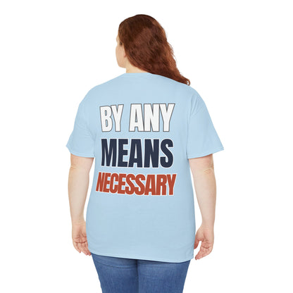 The "By Any Means Necessary" Tee