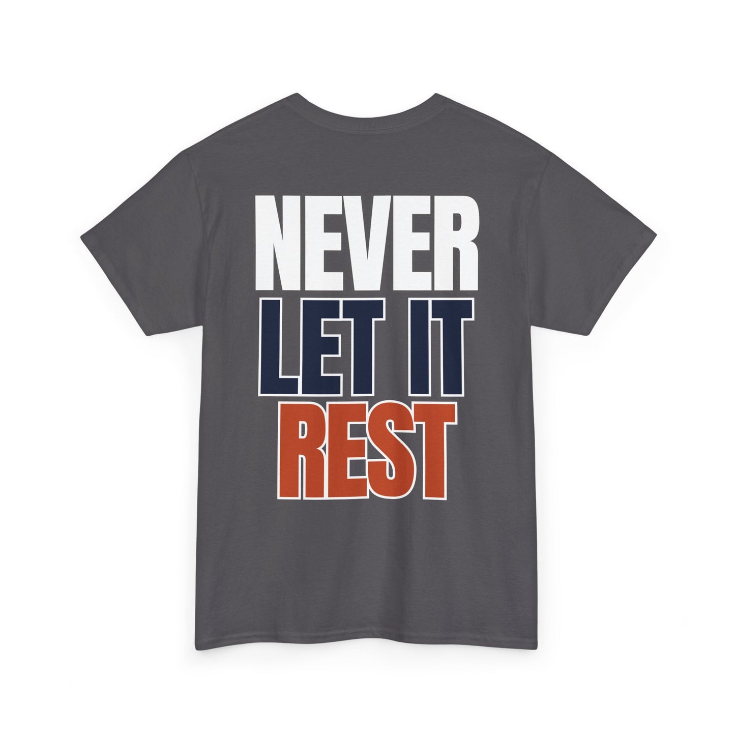 The "Never Let It Rest" Tee