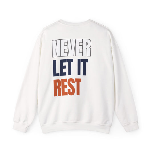 The "Never Let It Rest" Crewneck
