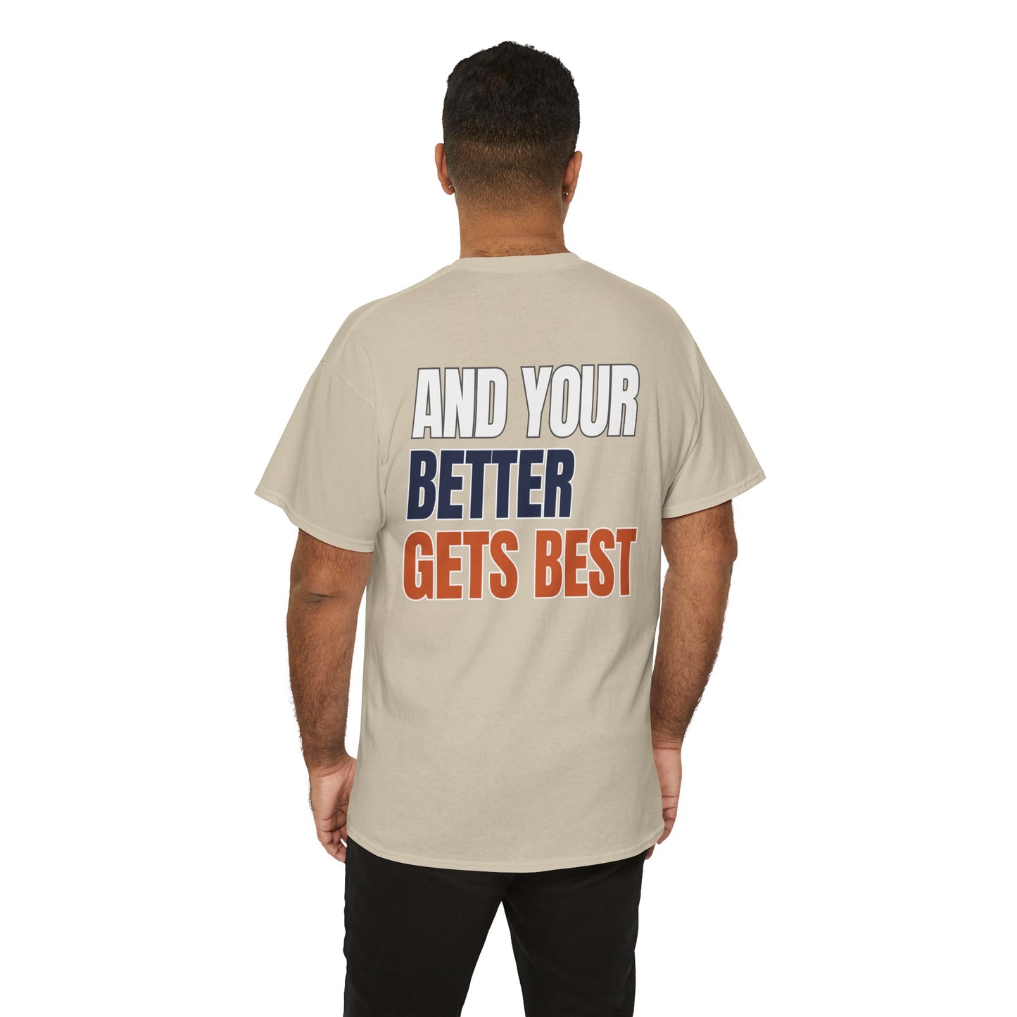 The "Until Your Good Gets Better" Tee