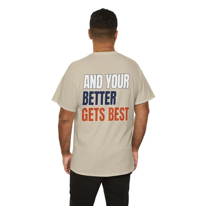 The "Until Your Good Gets Better" Tee