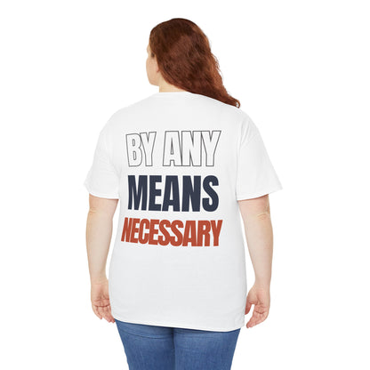 The "By Any Means Necessary" Tee