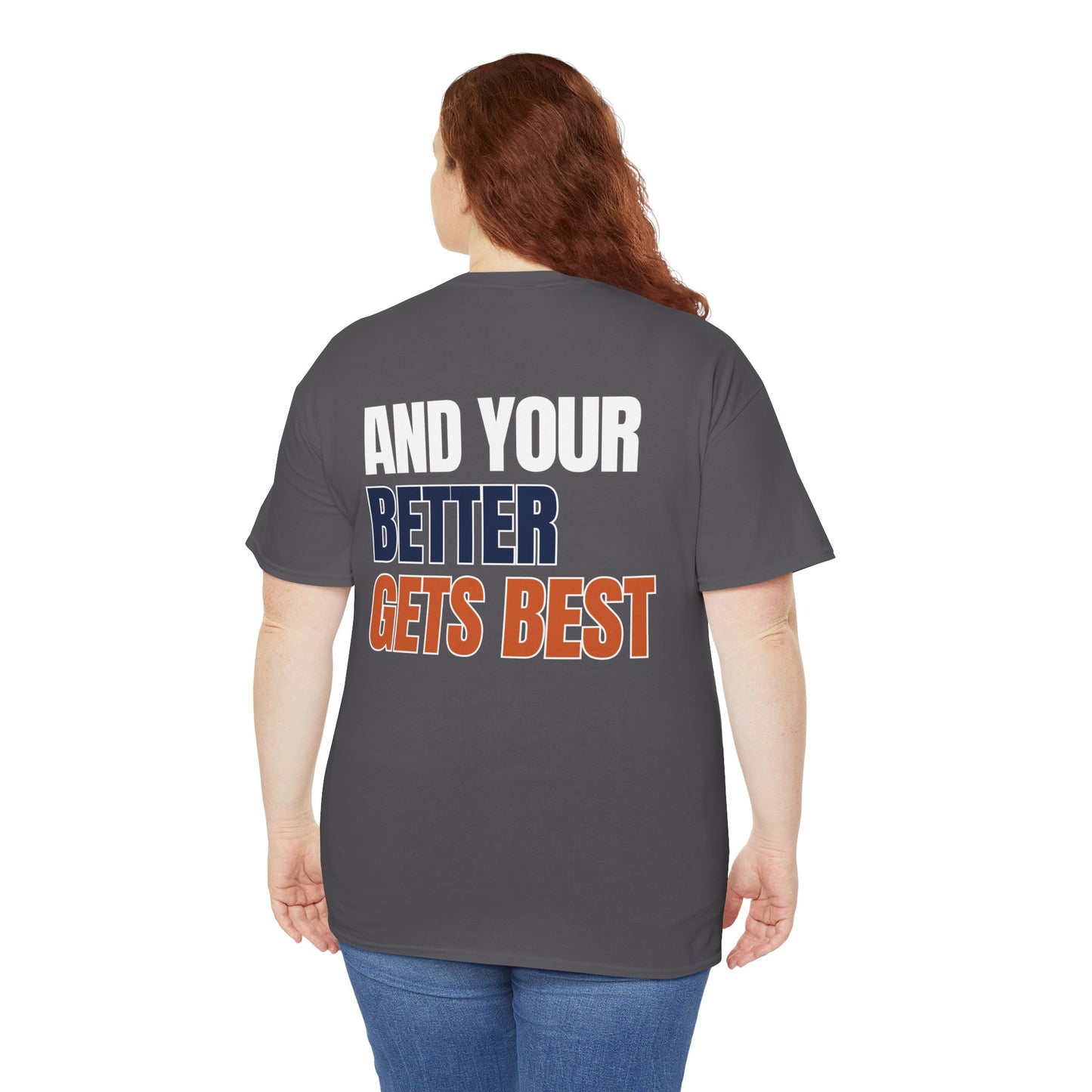 The "Until Your Good Gets Better" Tee