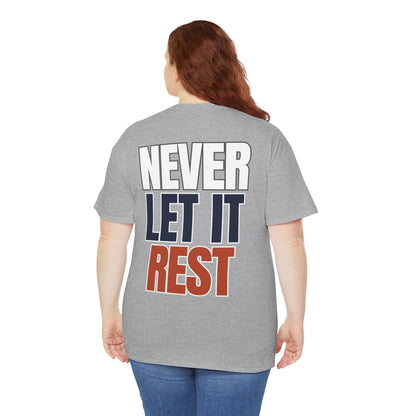 The "Never Let It Rest" Tee