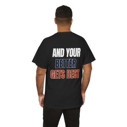 The "Until Your Good Gets Better" Tee