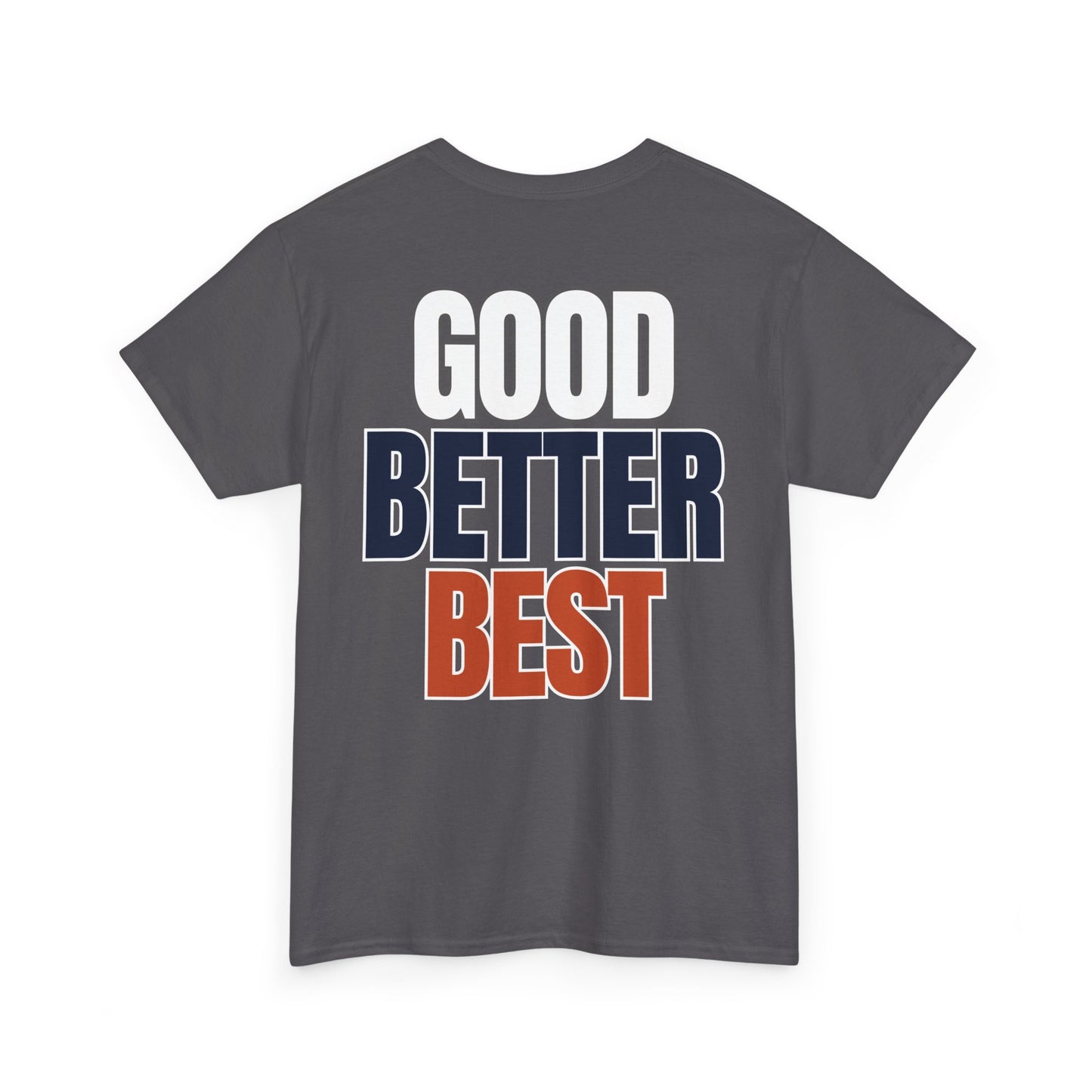 The "Good Better Best" Tee