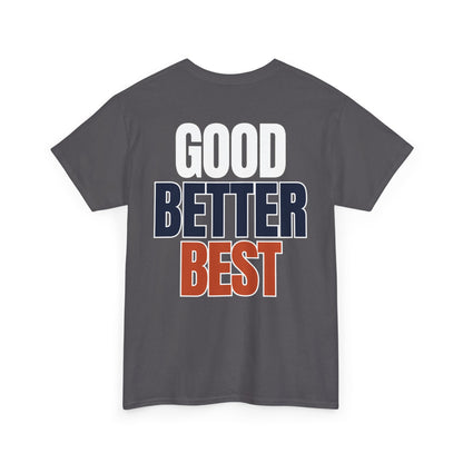 The "Good Better Best" Tee