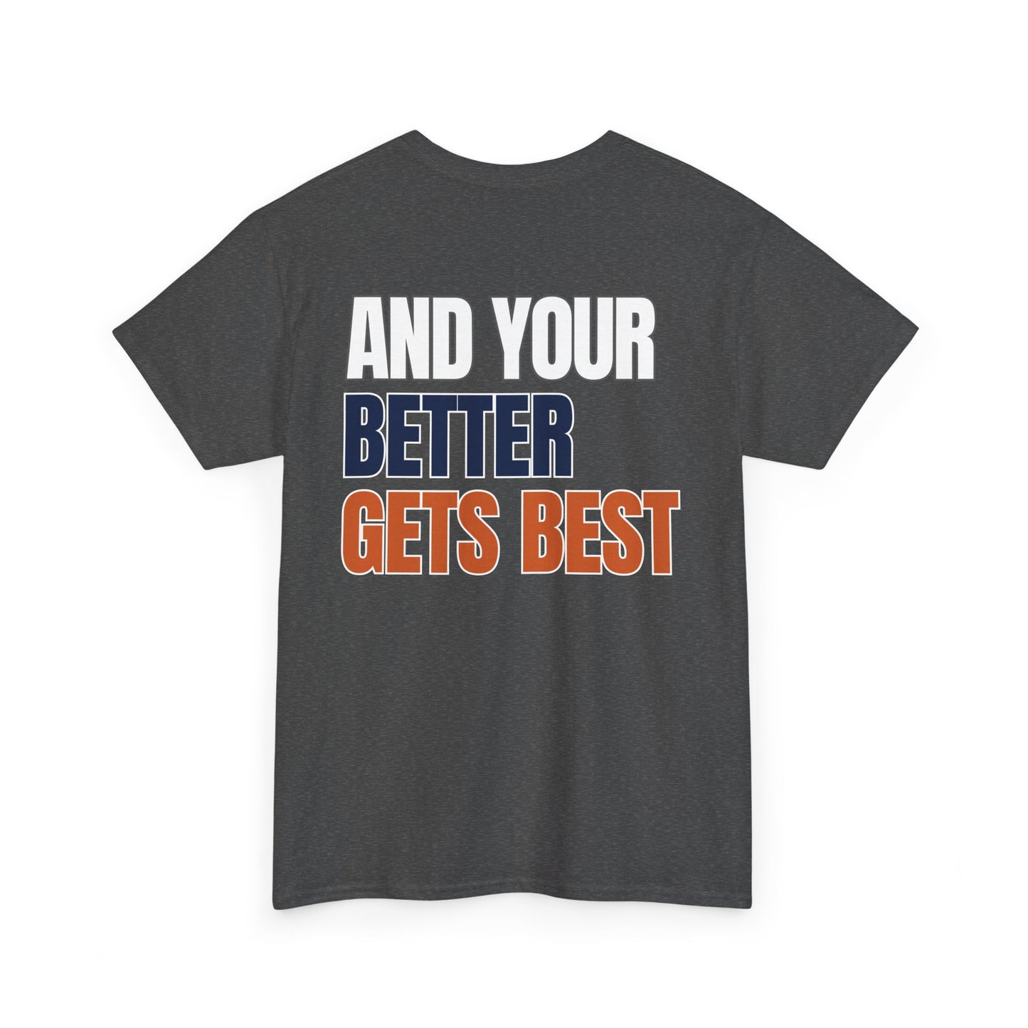 The "Until Your Good Gets Better" Tee
