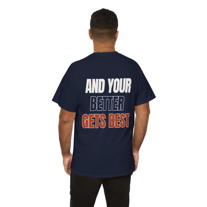The "Until Your Good Gets Better" Tee