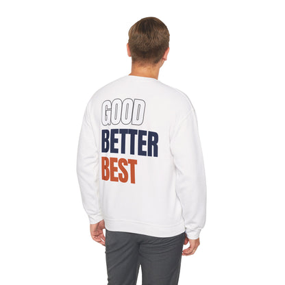 The "Good Better Best" Crewneck