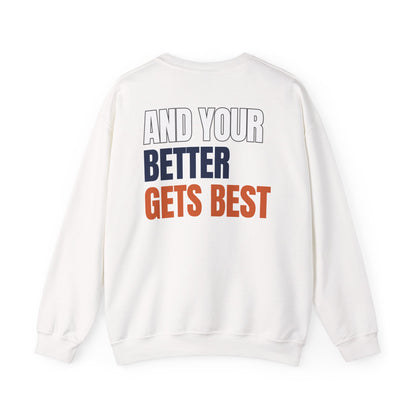 The "Until Your Good Gets Better" Crewneck