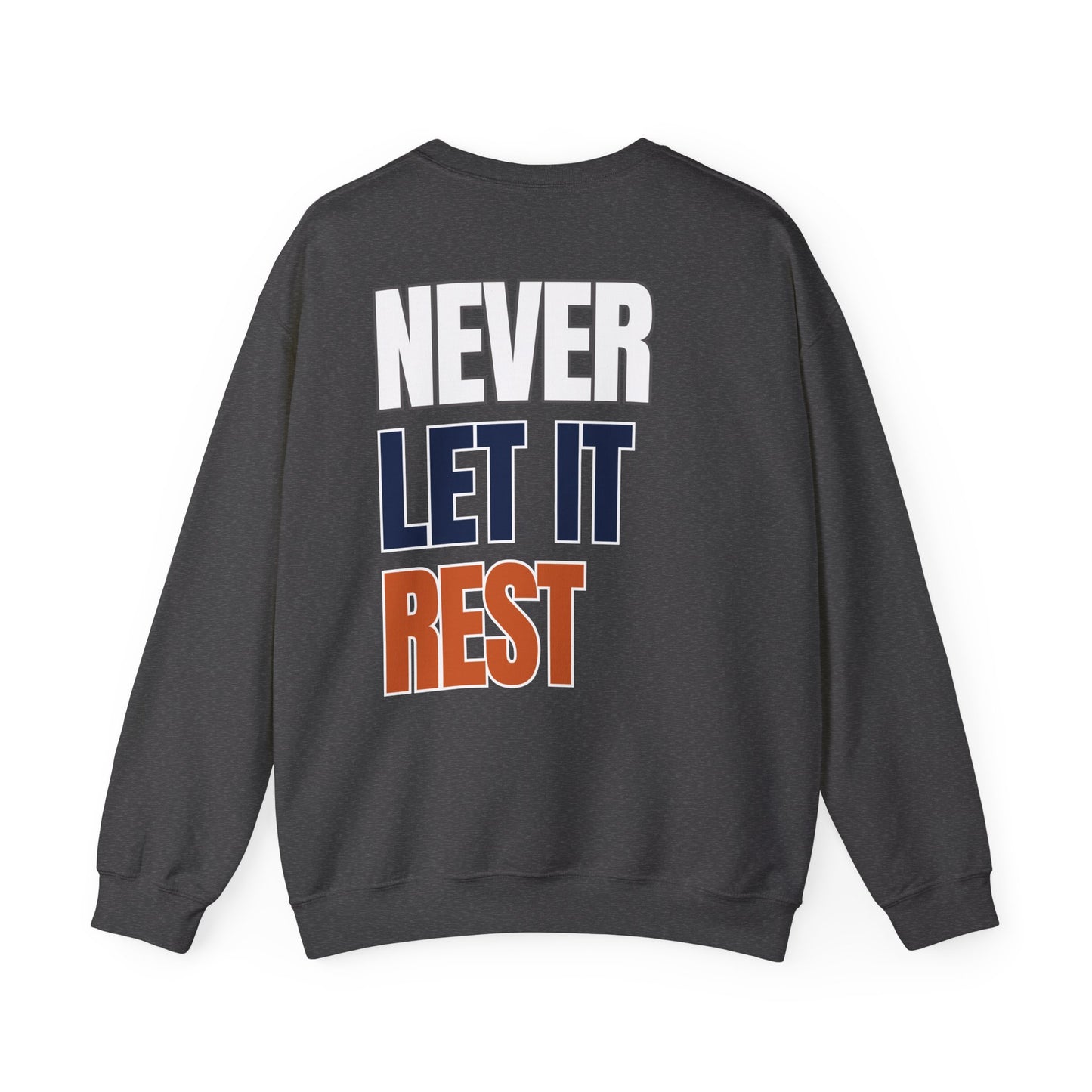 The "Never Let It Rest" Crewneck