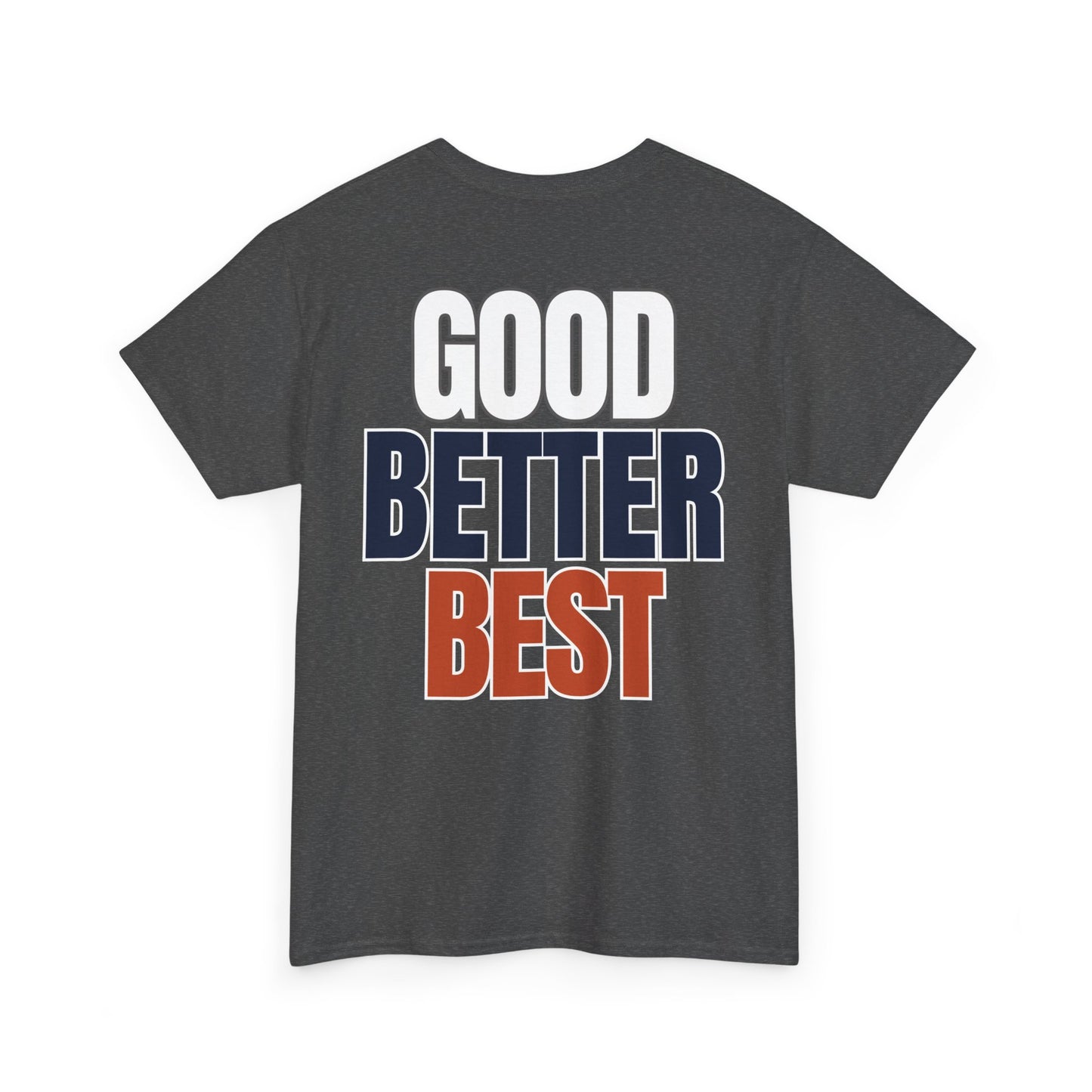 The "Good Better Best" Tee