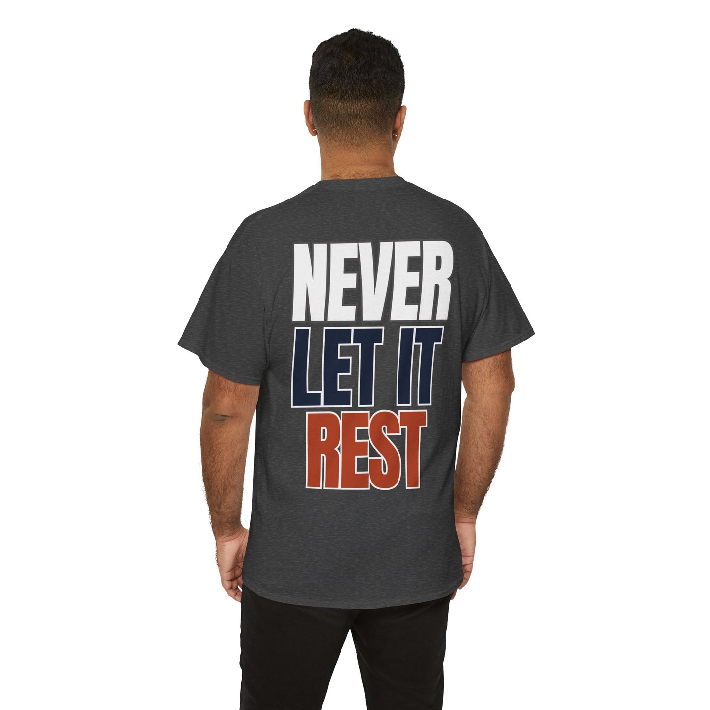 The "Never Let It Rest" Tee
