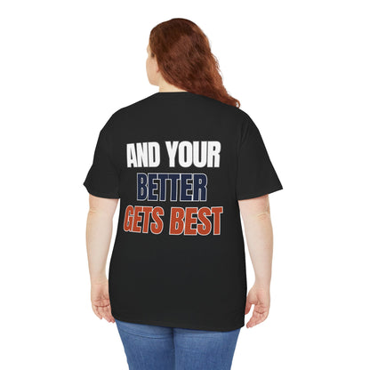 The "Until Your Good Gets Better" Tee