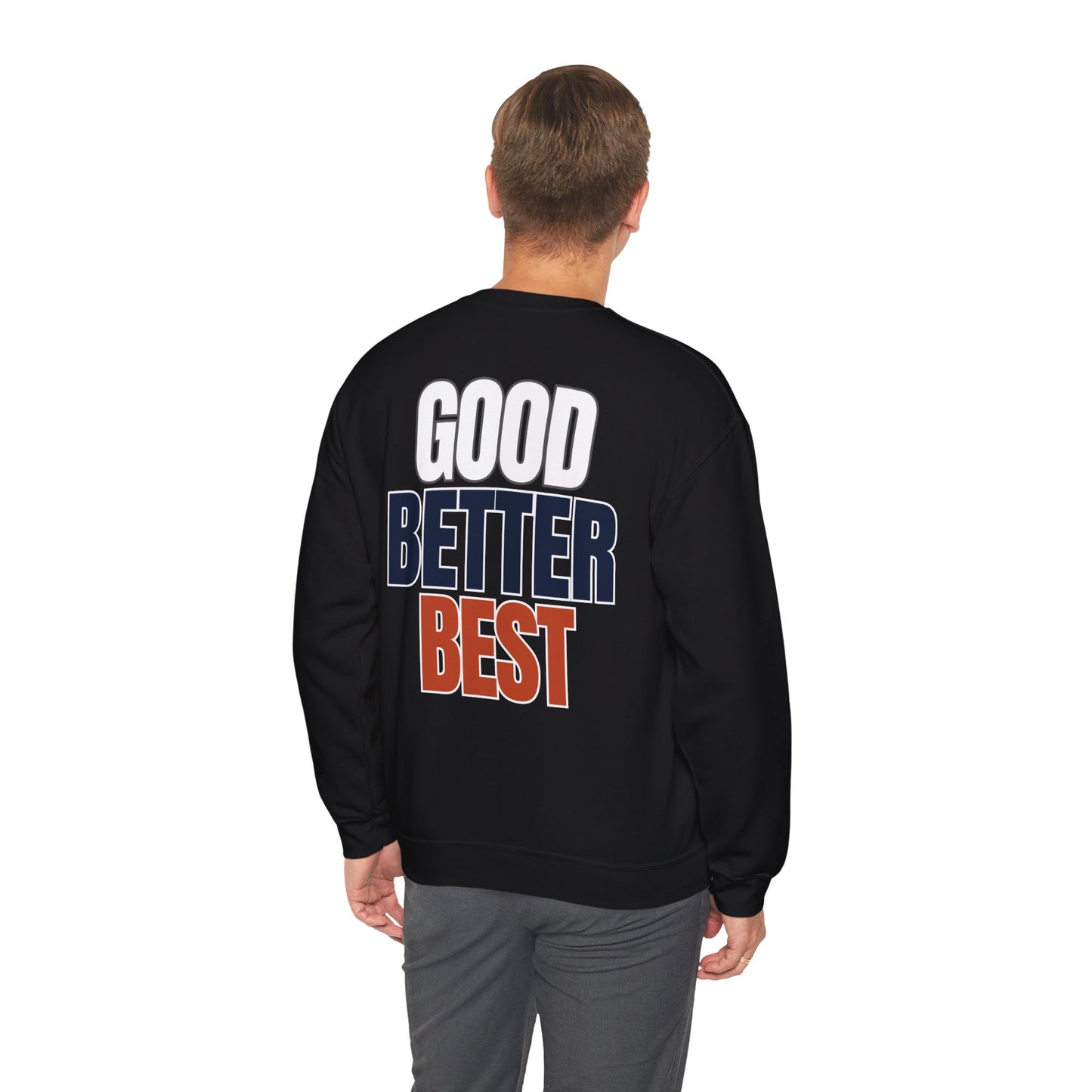 The "Good Better Best" Crewneck