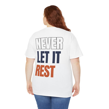 The "Never Let It Rest" Tee