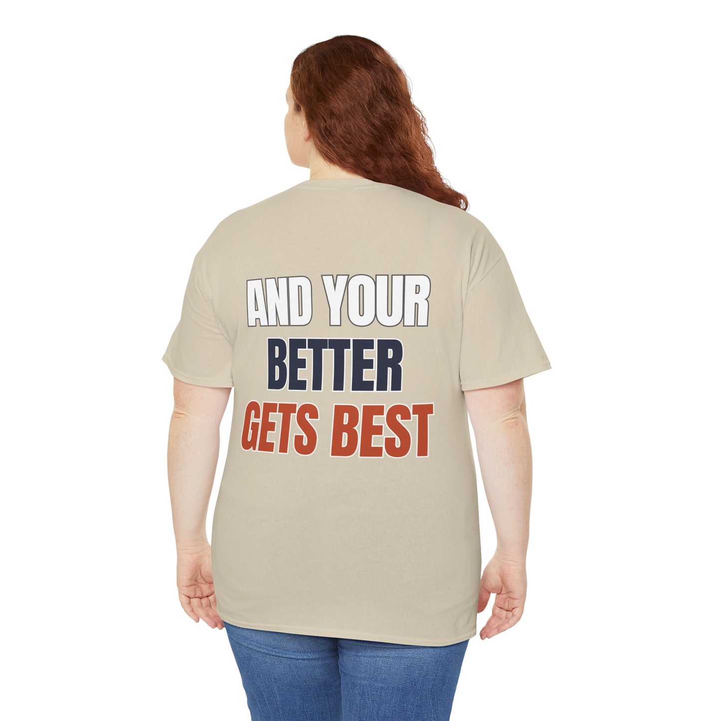 The "Until Your Good Gets Better" Tee