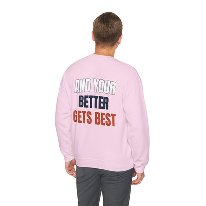 The "Until Your Good Gets Better" Crewneck
