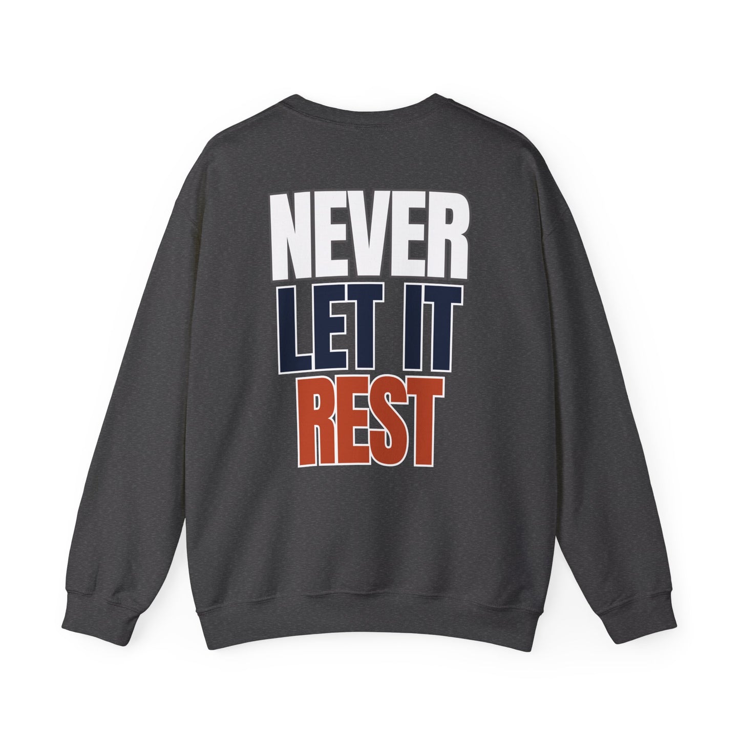 The "Never Let It Rest" Crewneck