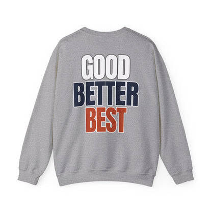 The "Good Better Best" Crewneck