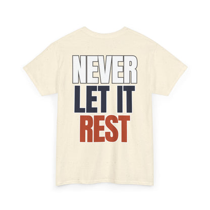 The "Never Let It Rest" Tee