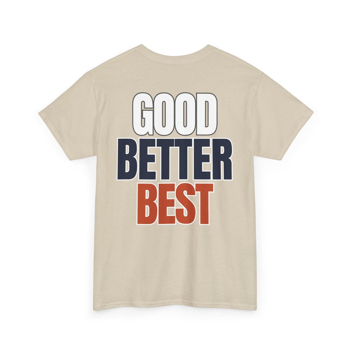 The "Good Better Best" Tee