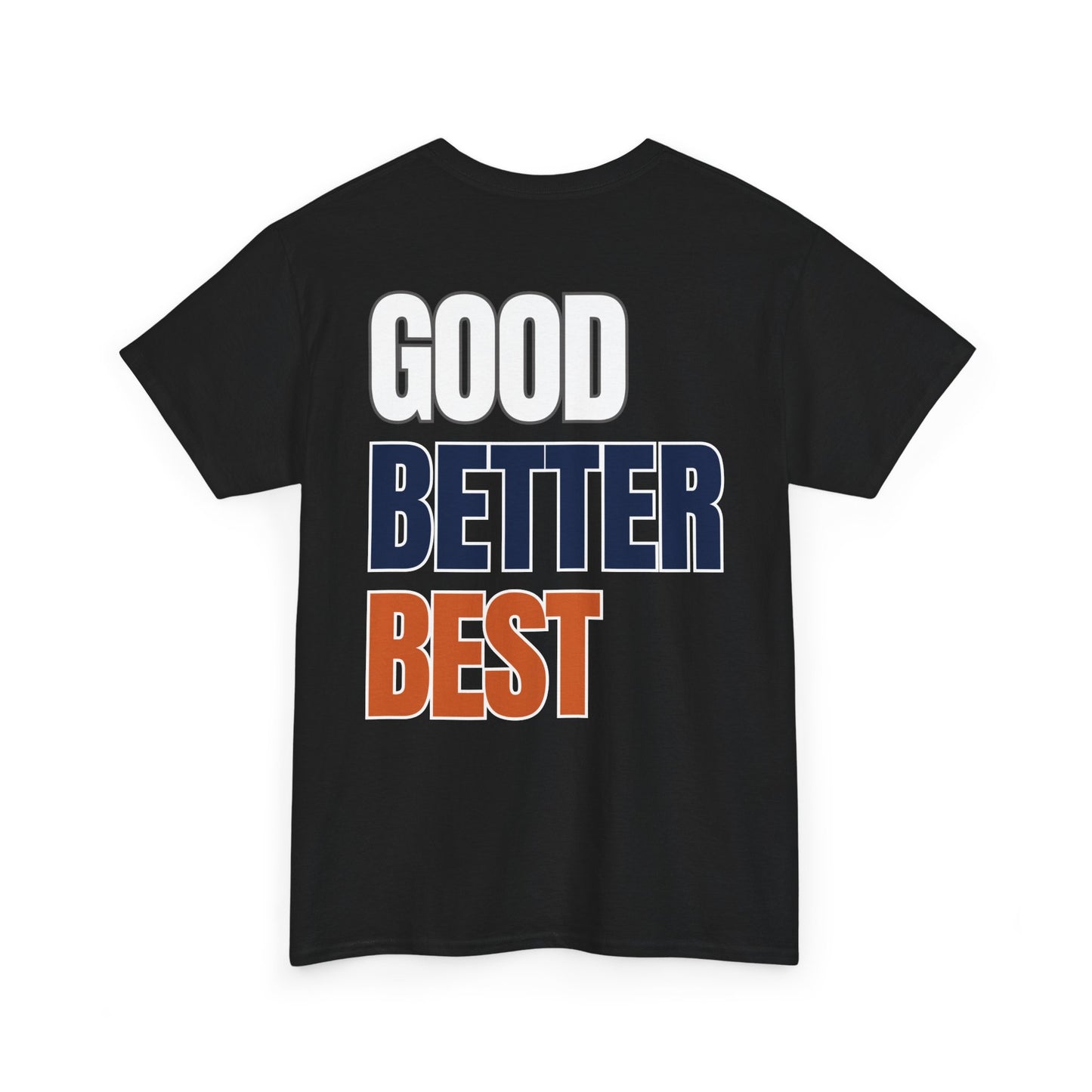The "Good Better Best" Tee