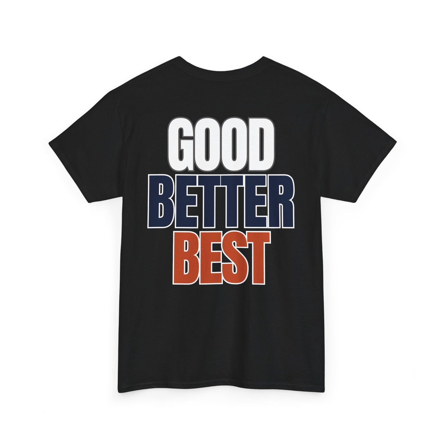 The "Good Better Best" Tee