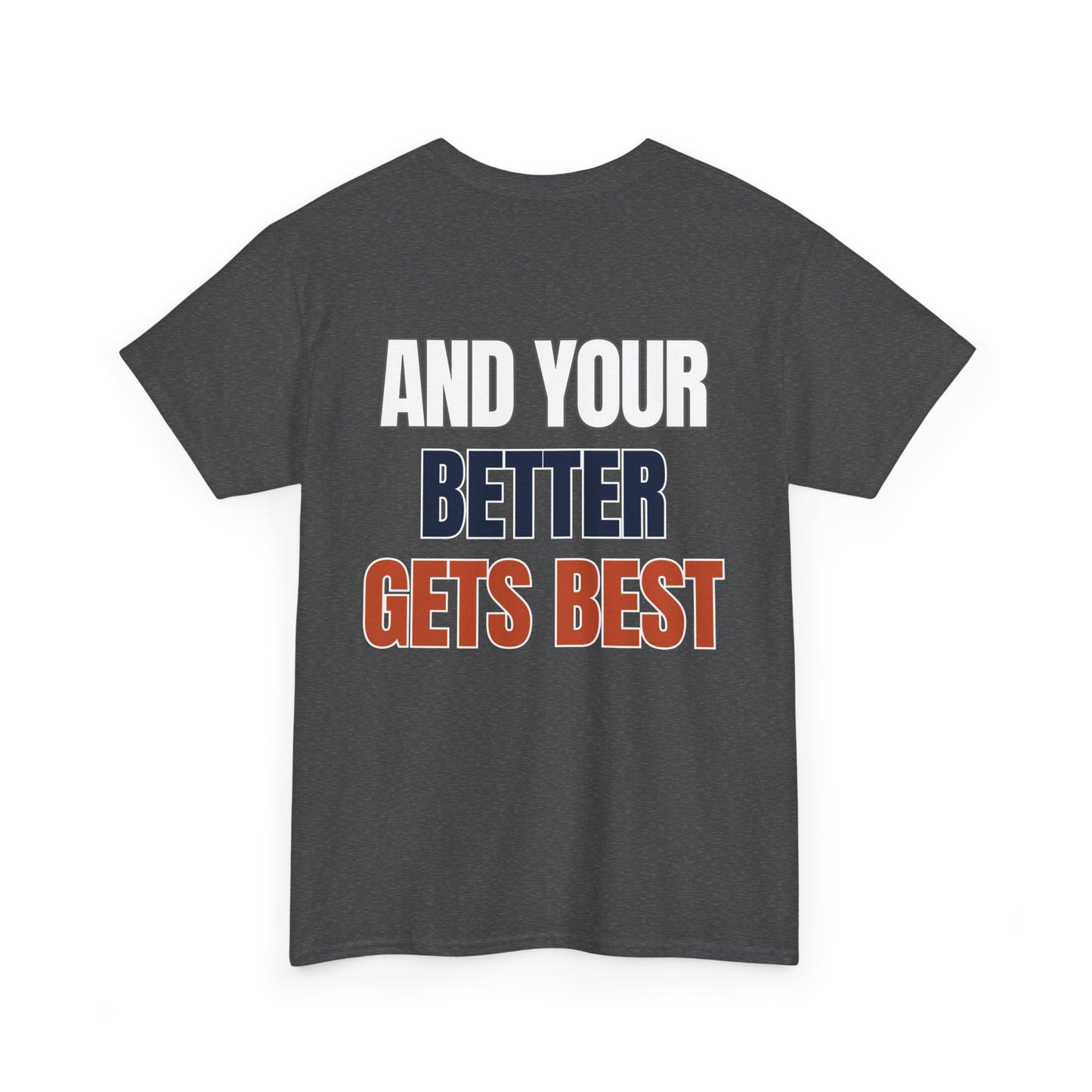 The "Until Your Good Gets Better" Tee